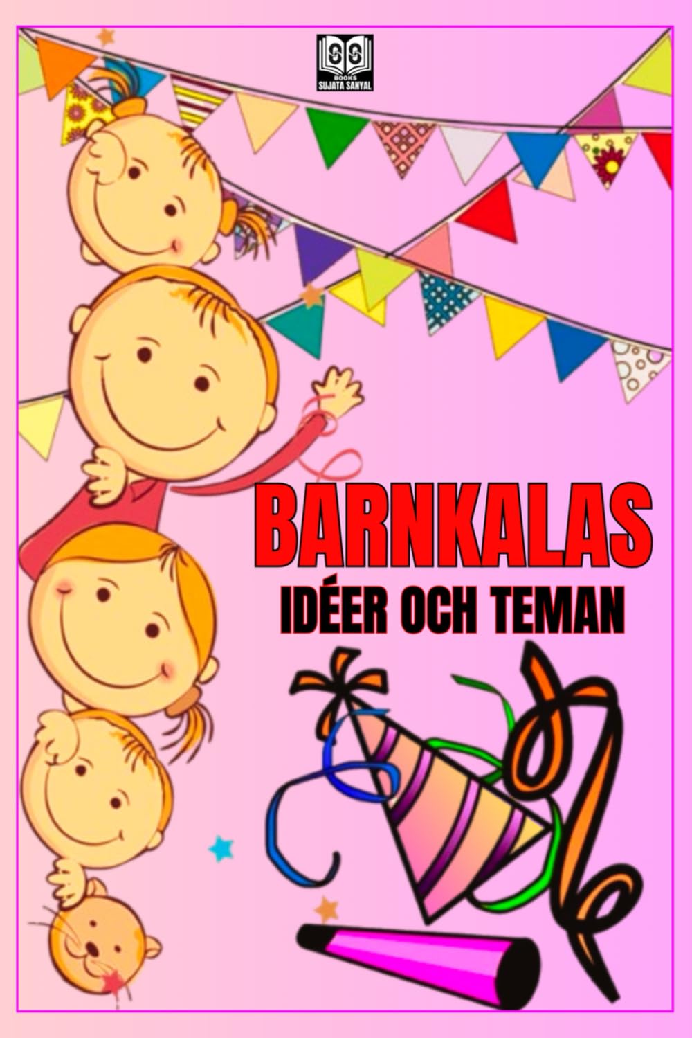 BARNKALAS: IDÉER OCH TEMAN: Hur ordnar man ett roligt barnkalas?