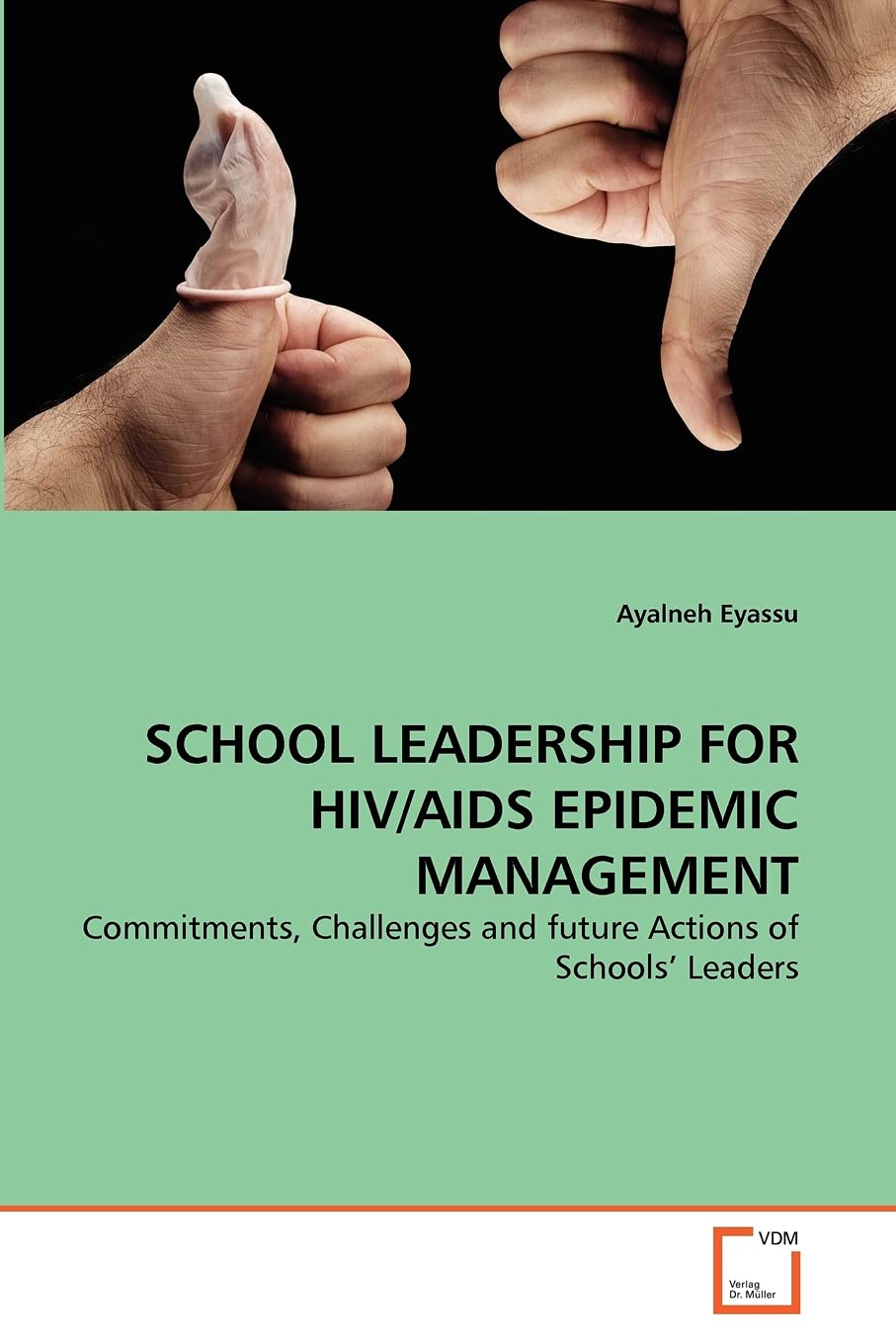 SCHOOL LEADERSHIP FOR HIV/AIDS EPIDEMIC MANAGEMENT: Commitments, Challenges and future Actions of Schools' Leaders