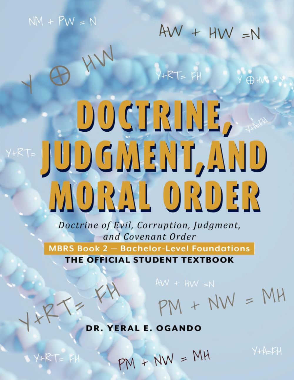 DOCTRINE, JUDGMENT, AND MORAL ORDER: Doctrine of Evil, Corruption, Judgment, and Covenant Order (Master of Biblical Restoration Studies (MBRS): The Official Student Textbook Series)