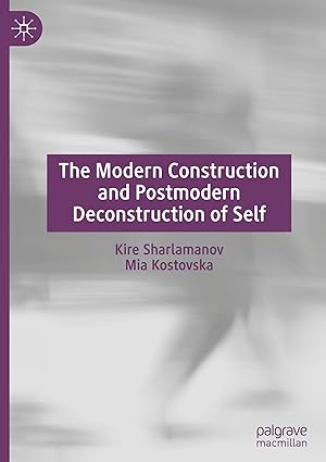 The Modern Construction and Postmodern Deconstruction of Self