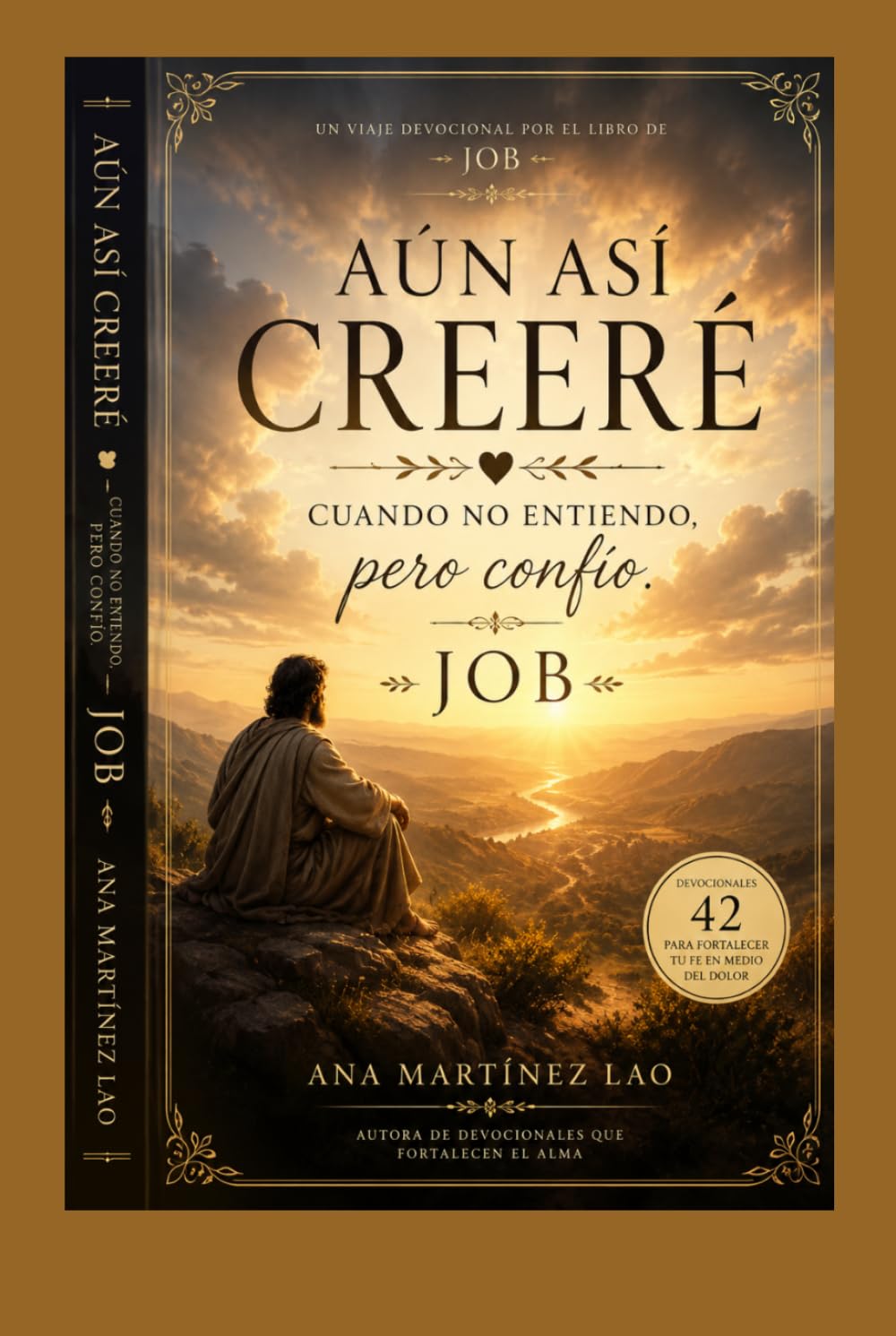 Aún así creeré: Cuando no entiendo, pero confío: Job
