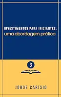 Investimentos para iniciantes: Uma abordagem prática