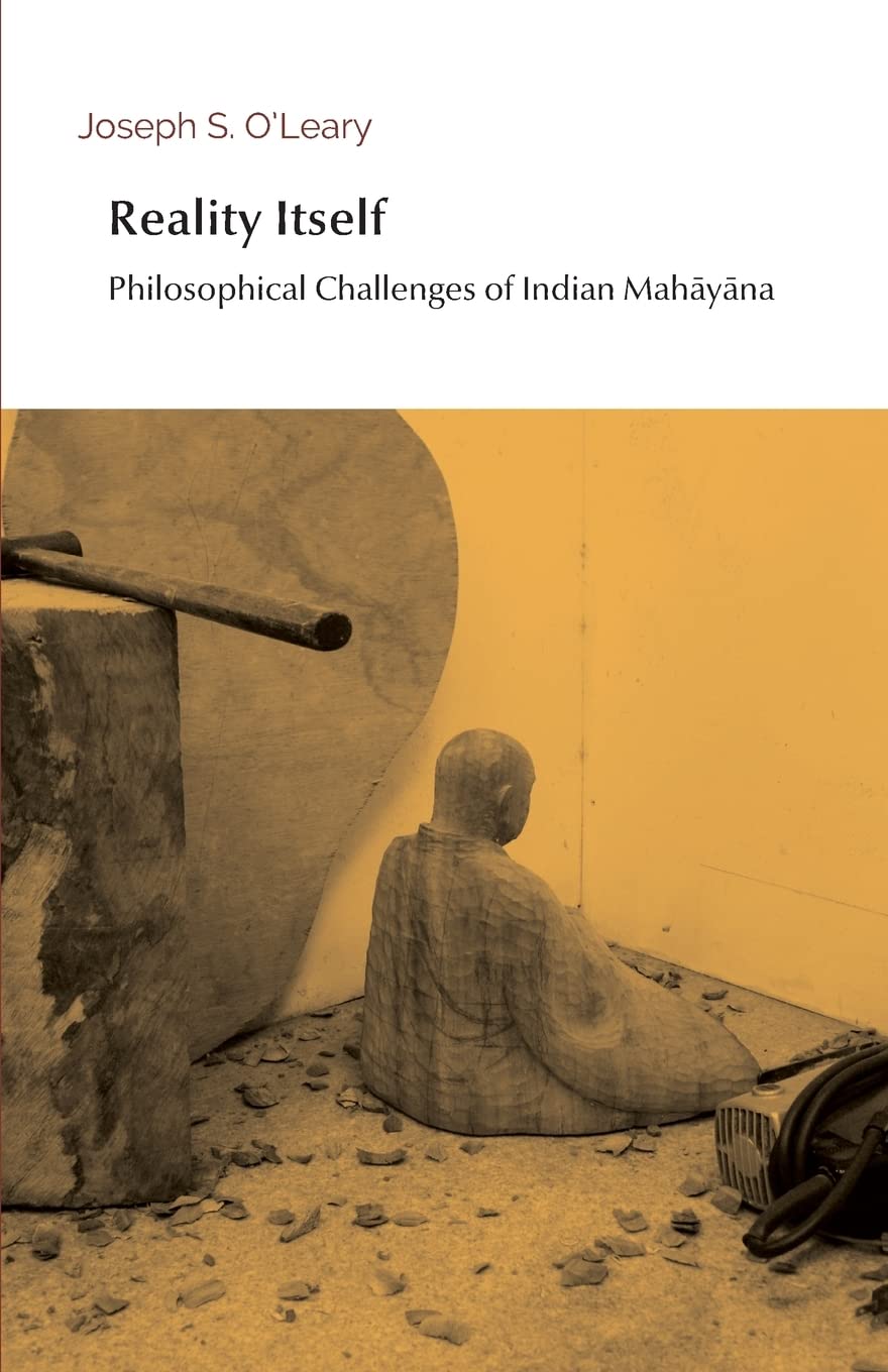 Reality Itself: Philosophical Challenges of Indian Mahāyāna: Philosophical Challenges of Indian Mahāyāna: 2 (Entre le visible et l’invisible)