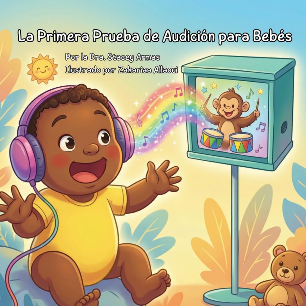 La Primera Prueba de Audición para Bebés: Guía para la Prueba de Audición de Bebés y Niños Pequeños