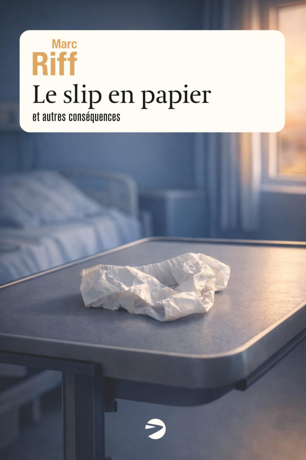 Le slip en papier: et autres conséquences
