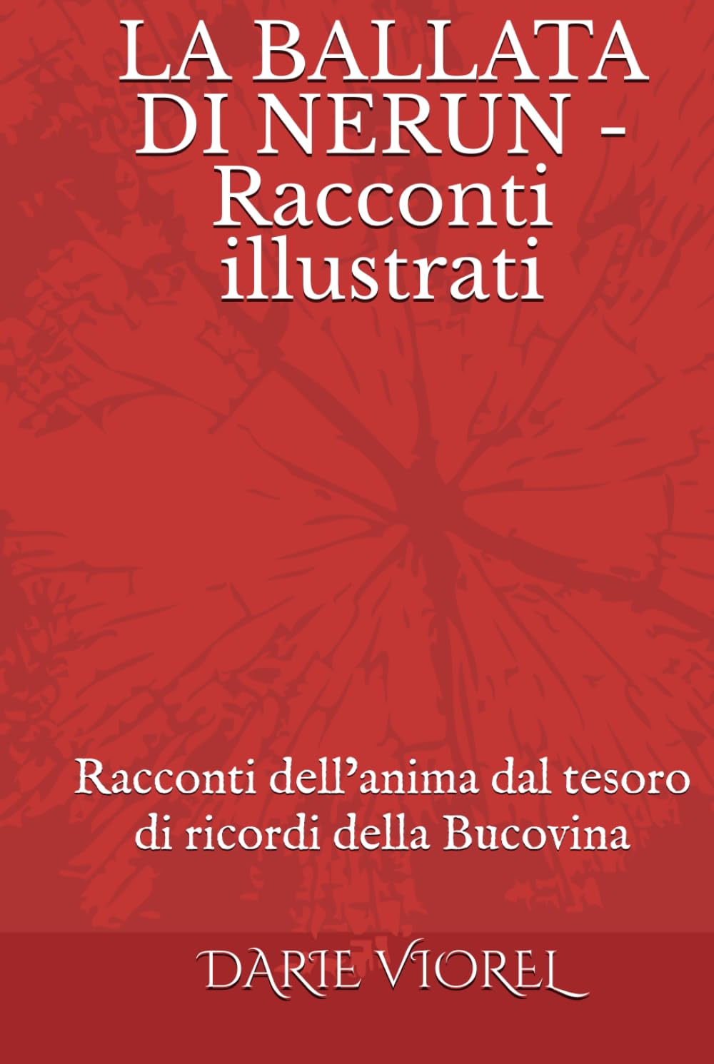 LA BALLATA DI NERUN - Racconti illustrati: Racconti dell’anima dal tesoro di ricordi della Bucovina