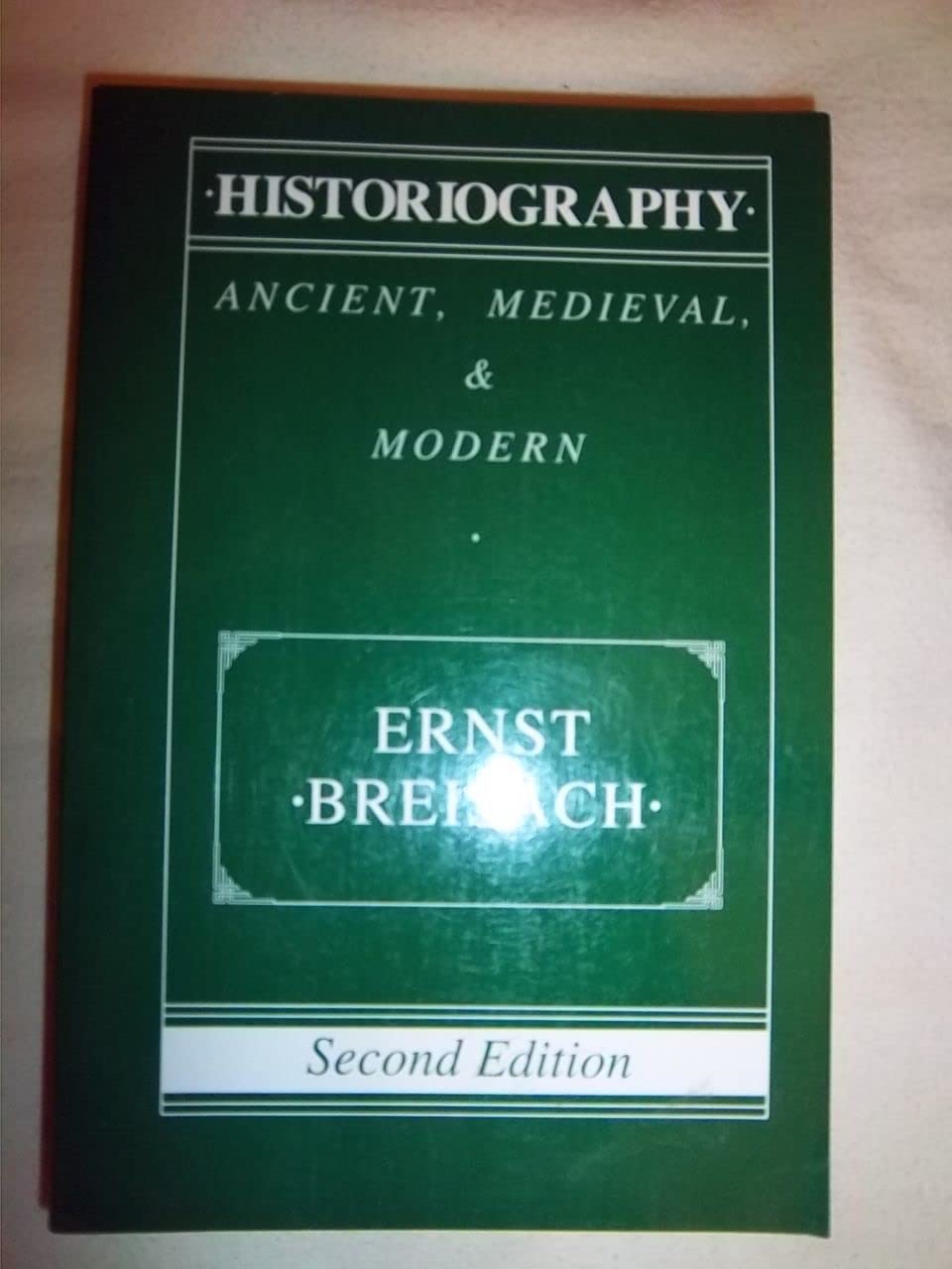 Historiography Ancient, Medieval, and Modern Breisach, Ernst