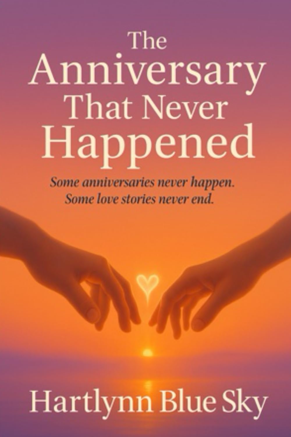 The Anniversary That Never Happened: “Some anniversaries never happen. Some love stories never end.”