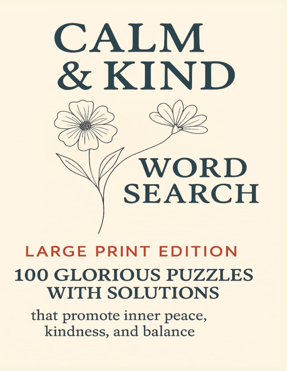 Calm & Kind Word Search Large Print Edition: 100 Glorious Puzzles with Solutions that Promote Inner Peace, Kindness, and Balance (Terry's Puzzlers)