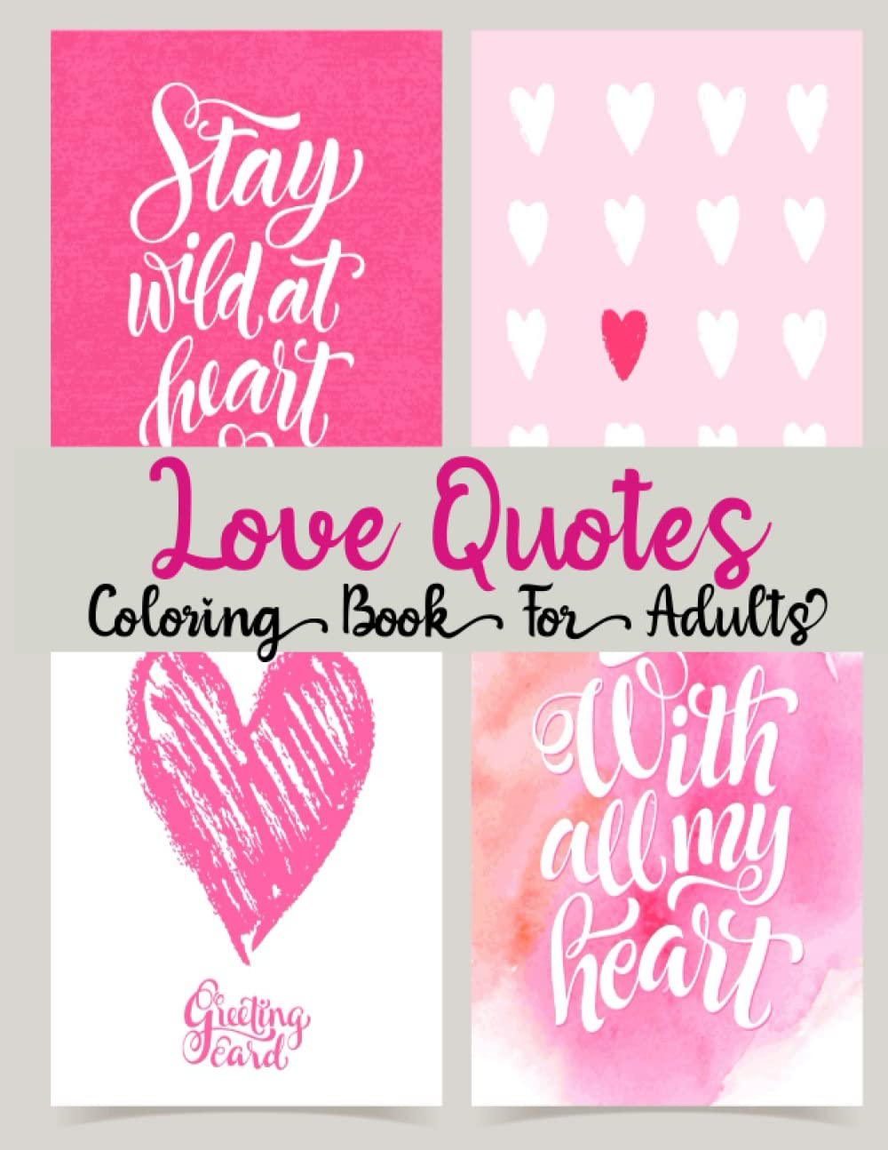 Love Quotes Coloring Book For Adults: An Adult Love Quotes Coloring Book With Beautiful Love Quotes Design For Stress Reliving And Relaxing