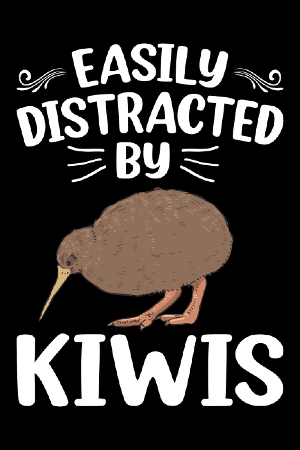 Easily Distracted By Kiwi Birds Notebook: Bird Lover Kiwi Bird Journal For Men, Women, Girls, Kids - 6 x 9" 100 Pages