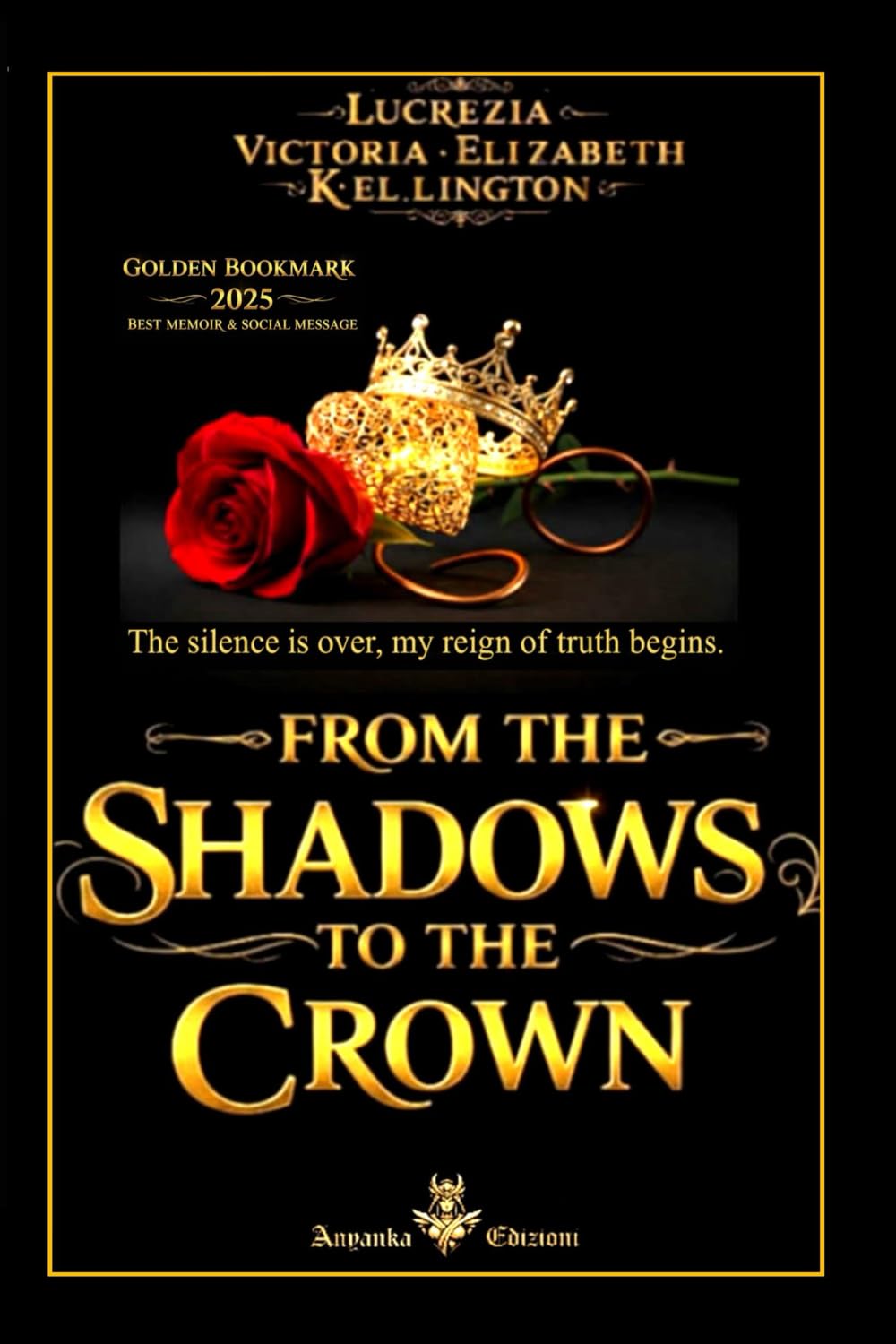 FROM THE SHADOWS TO THE CROWN ( ENGLISH EDITION ): The silence is over, my reign of truth begins.