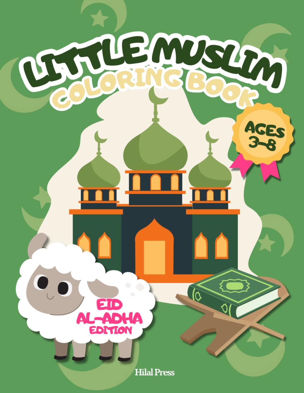 Little Muslim Coloring Book: Eid al-Adha: A Creative Islamic Activity Book for Muslim Kids Ages 3–8