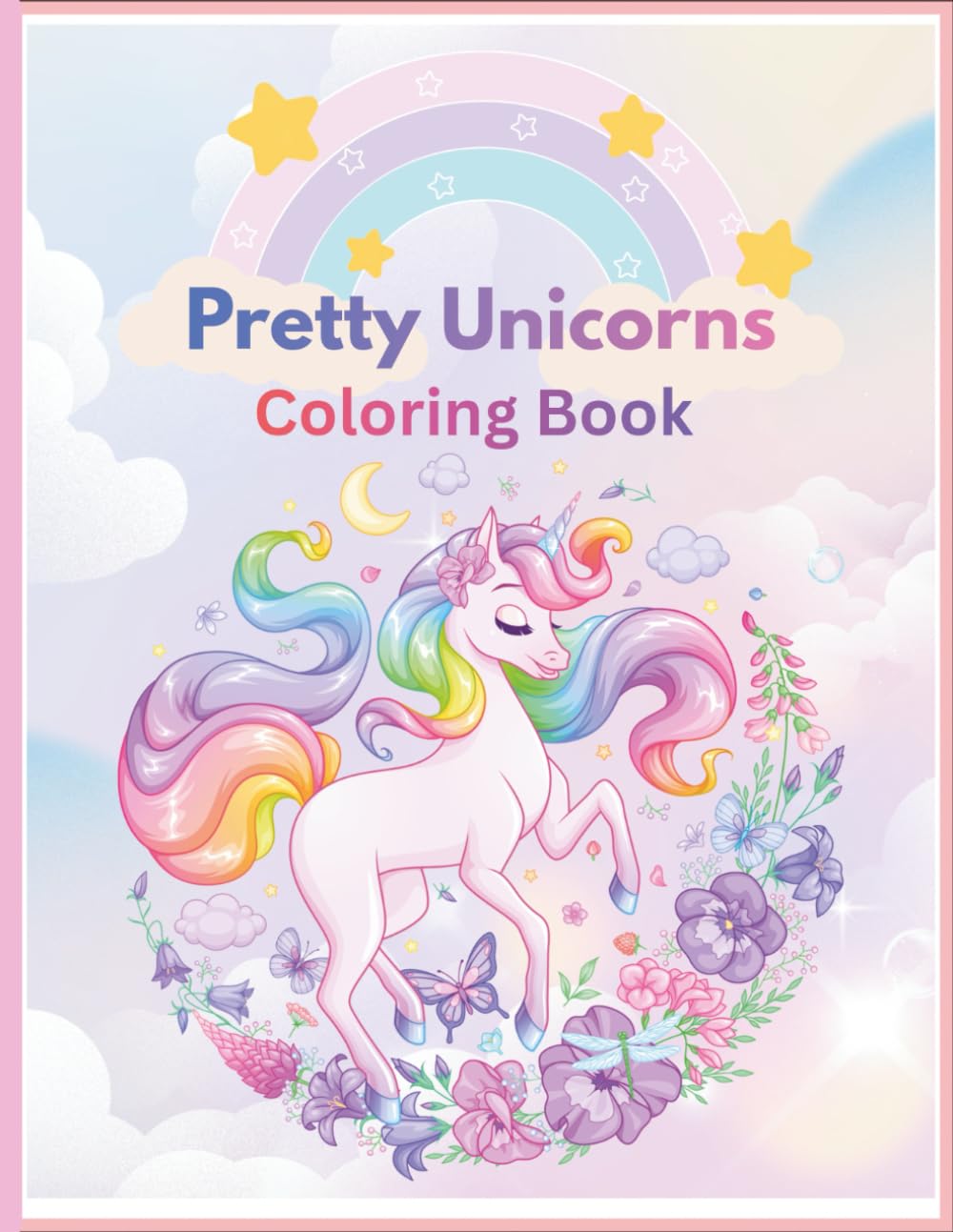 Pretty Unicorns Coloring Book: Cute and Magical Coloring Pages for kids ages 4-8