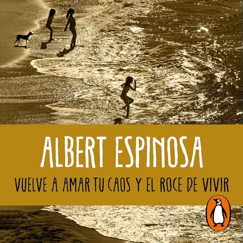 Vuelve a amar tu caos y el roce de vivir