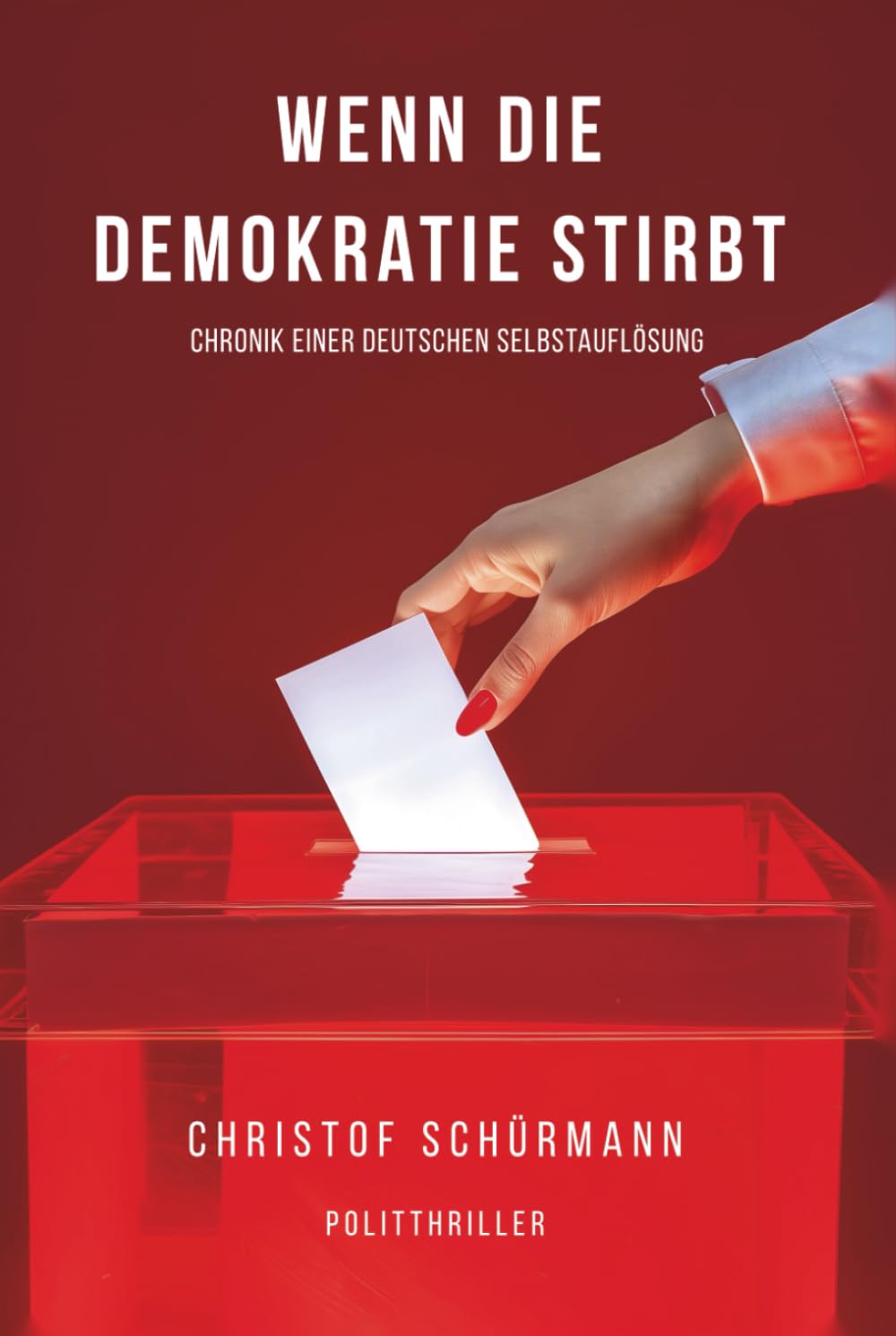 Wenn die Demokratie stirbt: Chronik einer deutschen Selbstauflösung