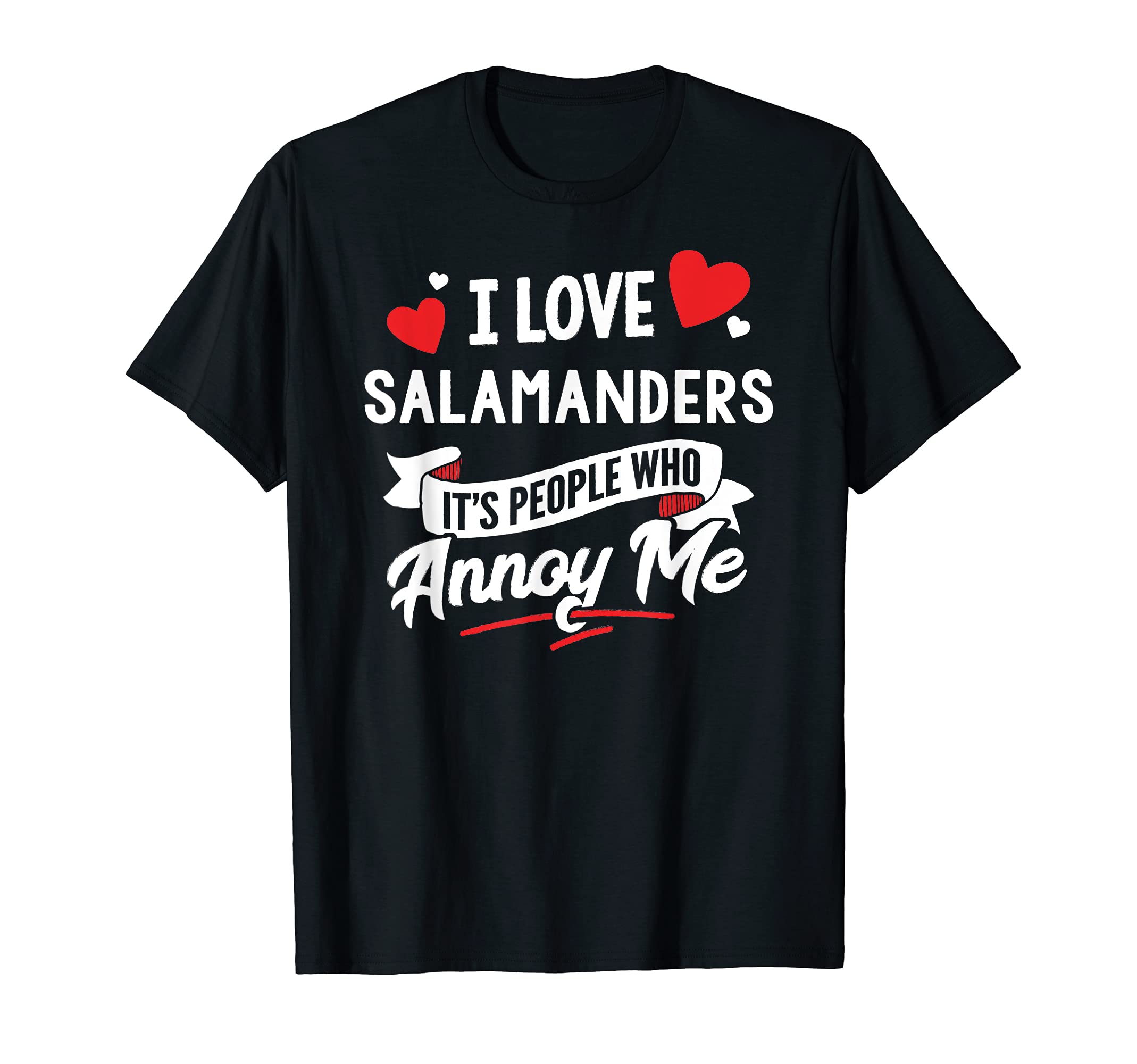 Salamanders Design Gift - I Love Salamanders! T-Shirt