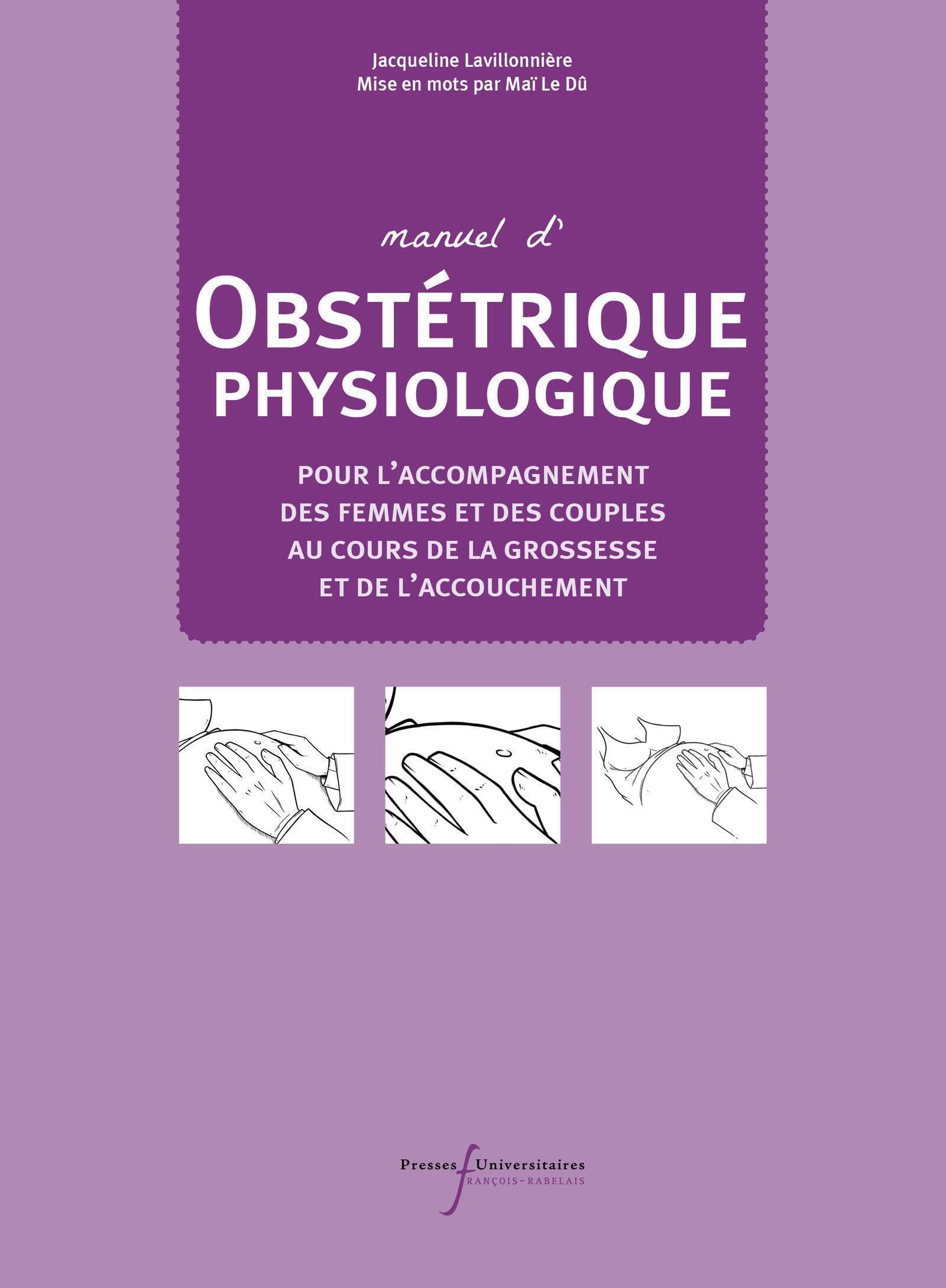Manuel d'obstétrique physiologique: Pour l'accompagnement des femmes et des couples au cours de la grossesse et de l'accouchement