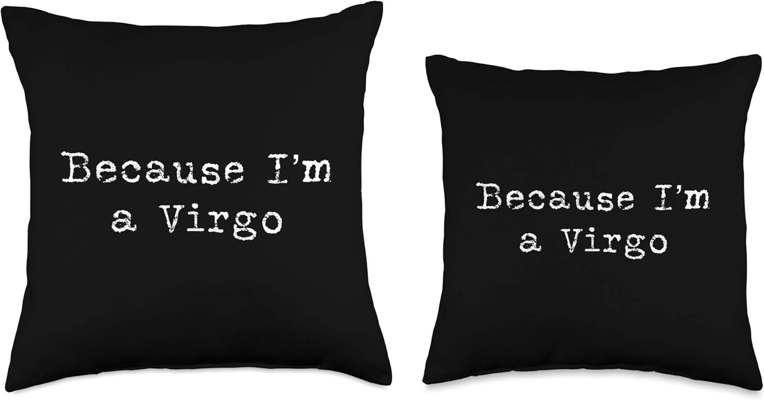 Because I'm A Virgo | Funny Virgo Gift | Astrology Virgo Throw Pillow