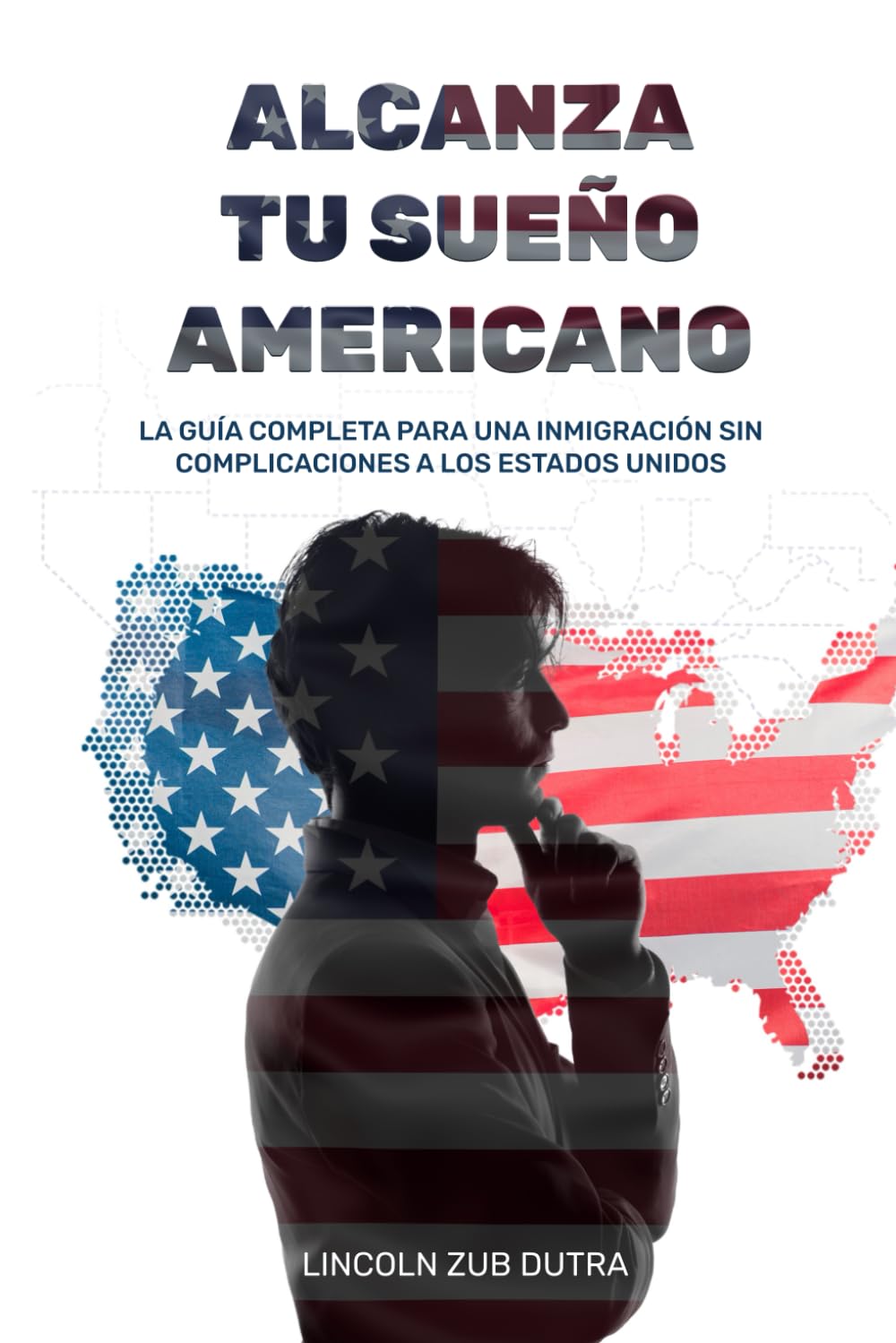 ALCANZA TU SUEÑO AMERICANO: LA GUÍA COMPLETA PARA UNA INMIGRACIÓN SIN COMPLICACIONES A LOS ESTADOS UNIDOS