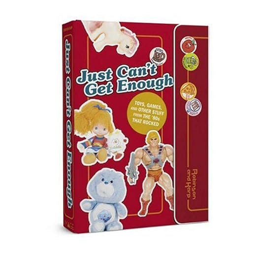 Just Can't Get Enough: Toys, Games, and Other Stuff from the 80s that Rocked