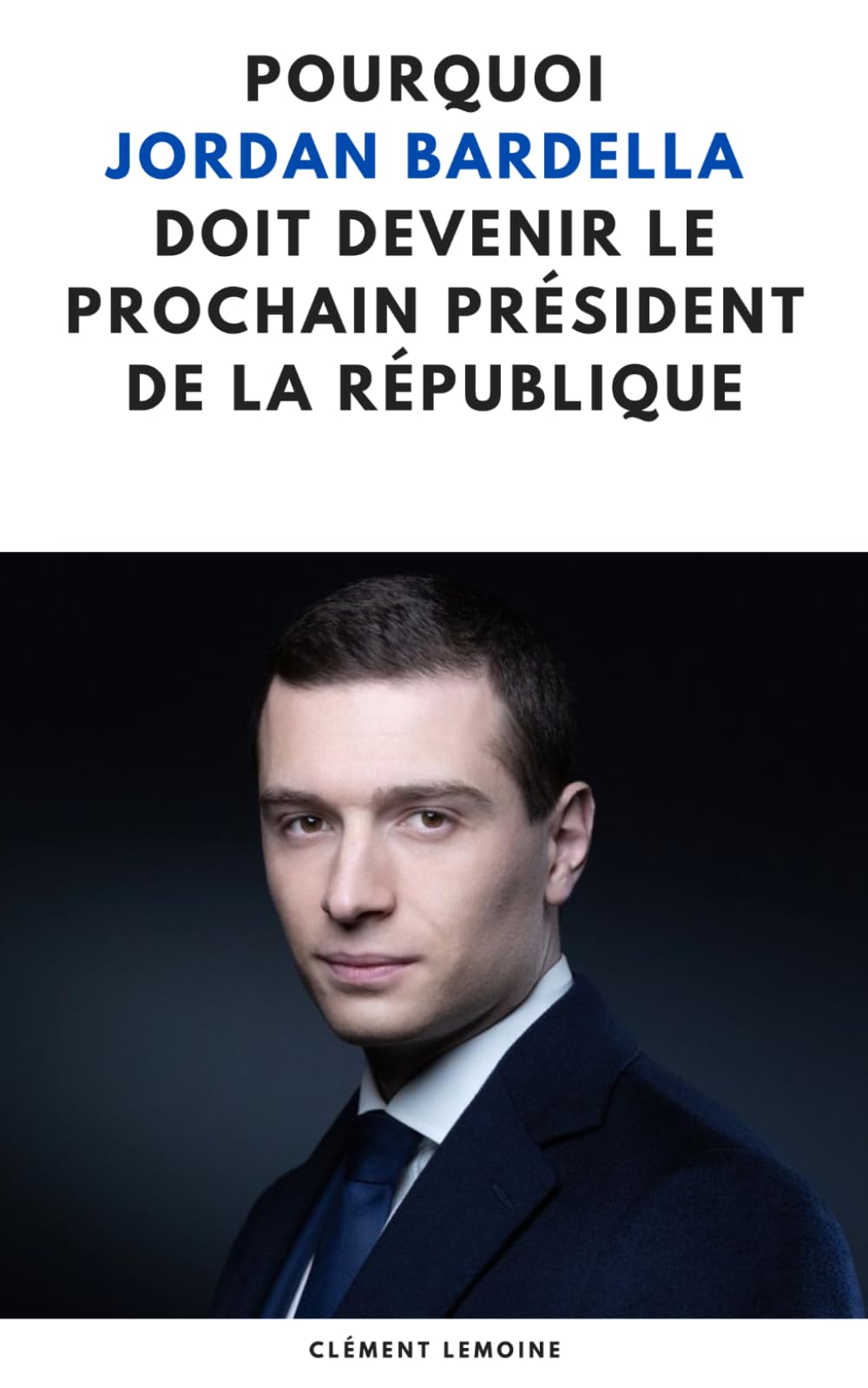 Pourquoi Jordan Bardella doit devenir le prochain président de la République: Ce que cherche la France
