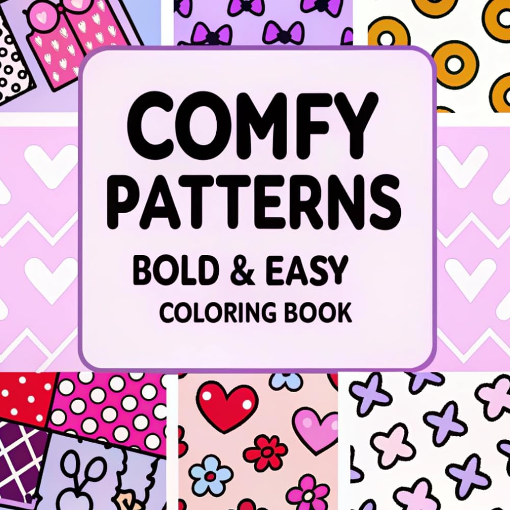 Comfy Patterns Coloring Book | Bold and Easy Designs for Adults & Teens | 50 Relaxing Aesthetic Pages: Cute, Simple, Stress Relief Coloring Book