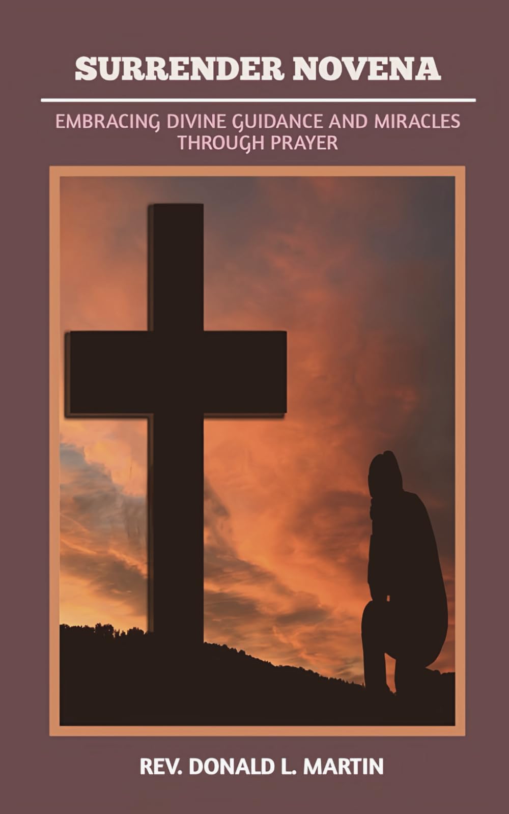 SURRENDER NOVENA: EMBRACING DIVINE GUIDANCE AND MIRACLES THROUGH PRAYER