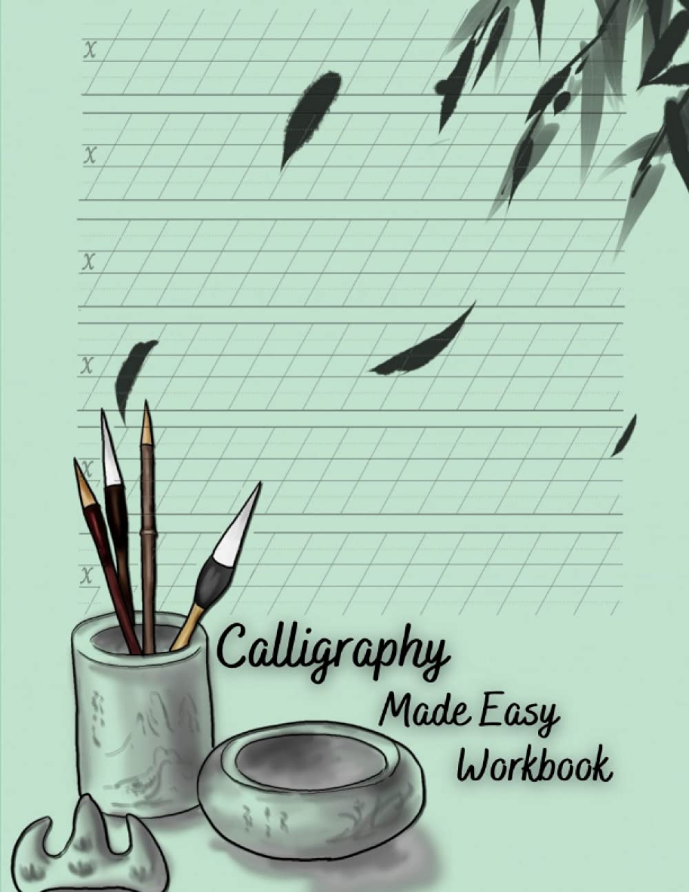 Calligraphy Made Easy Workbook: Hand Lettering Pens Workbook Manual For Cursive Writing, Italics Practice Paper essential Learning Products ... Creative Writing Intensive Journal Workbook