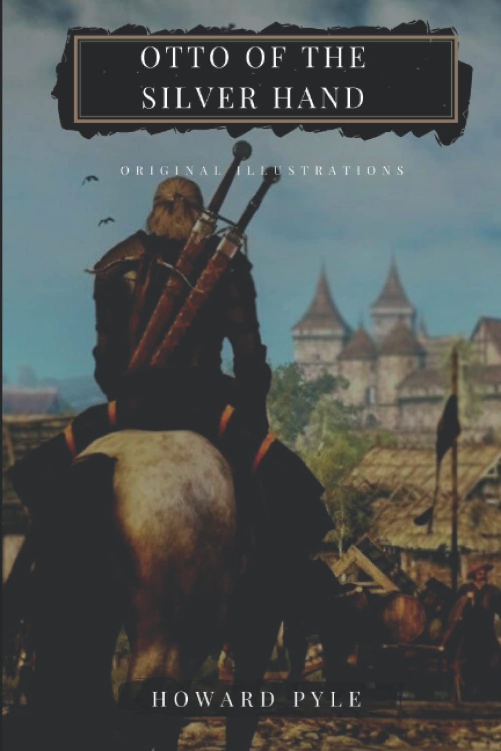 Otto of the Silver Hand: Original illustrations - Annotated - Classic Edition