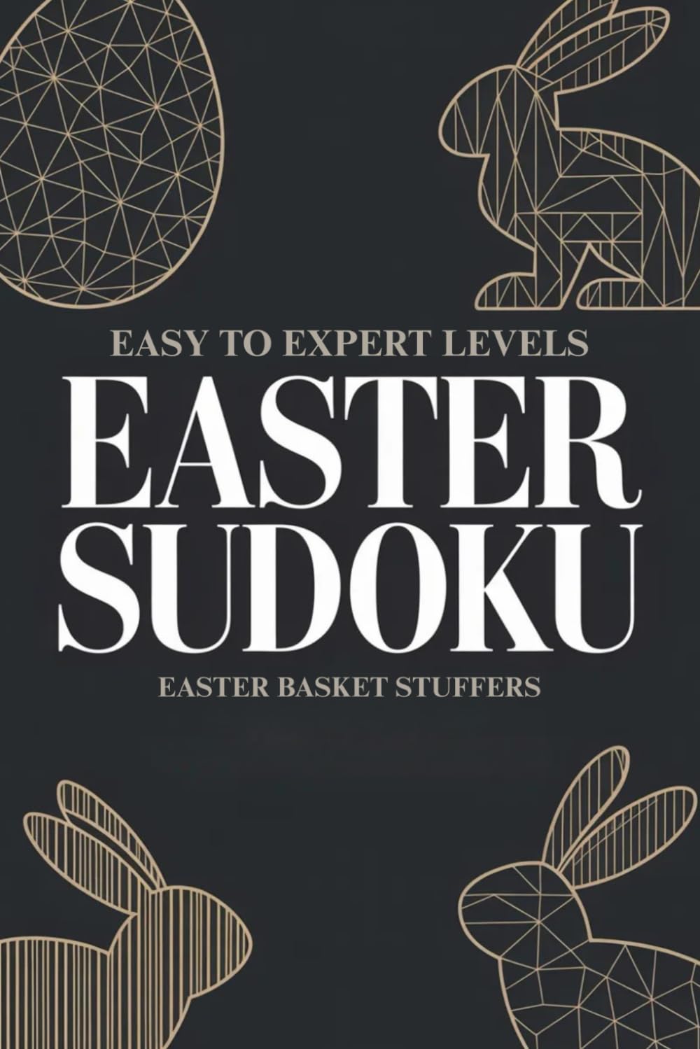 Easter Basket Stuffers: Sudoku Puzzle Book for Teens and Adults with Easy, Medium, Hard and Expert Levels: Solutions Included: Holiday Pattern on Every Page