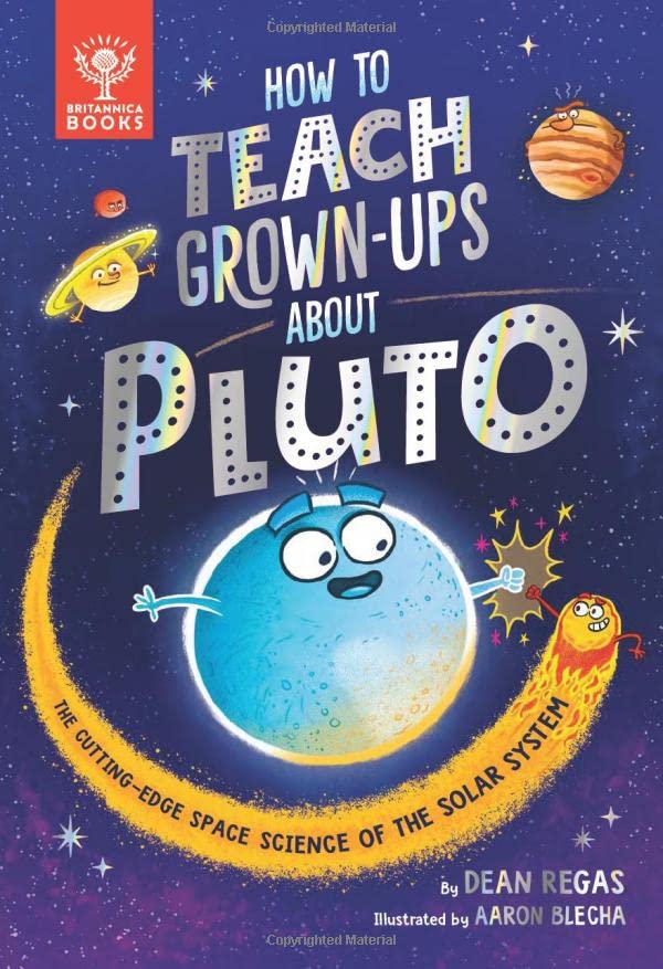 How to Teach Grown-Ups About Pluto: The cutting-edge space science of the solar system