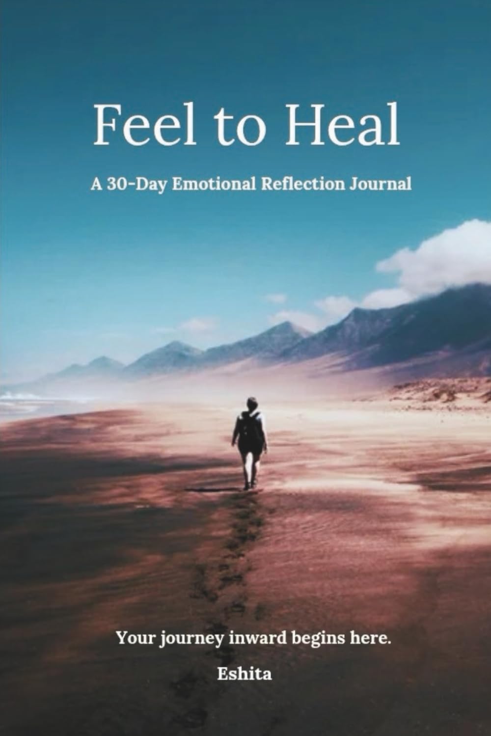 Feel to Heal: A 30-Day Emotional Reflection Journal