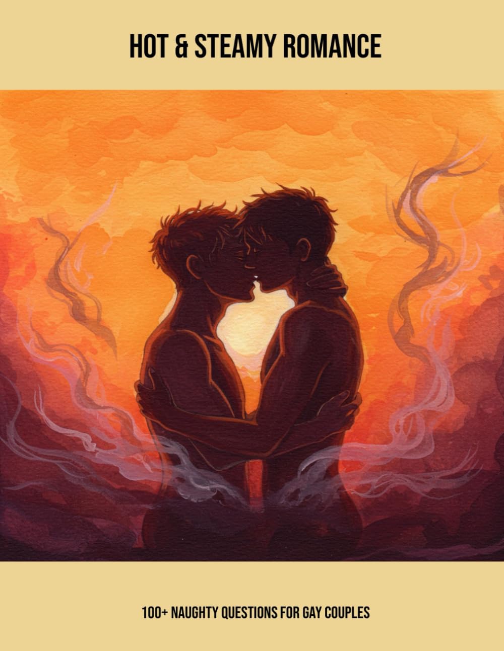 Hot & Steamy Romance: 100+ Naughty Questions For Gay Couples