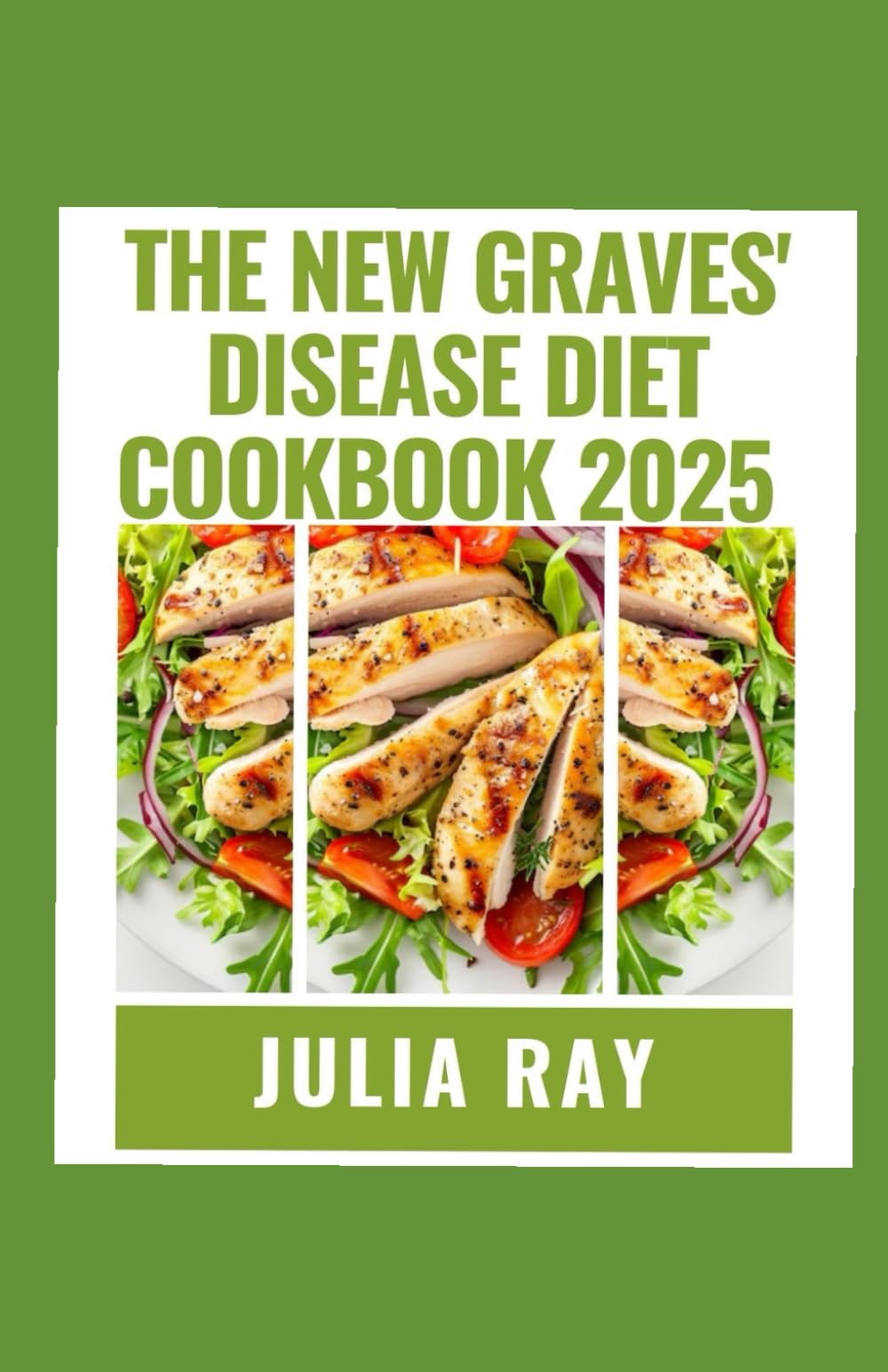 The New Graves' Disease Diet Cookbook 2025: Healing Through Food: Delicious Recipes to Manage Graves' Disease and Restore Thyroid Balance