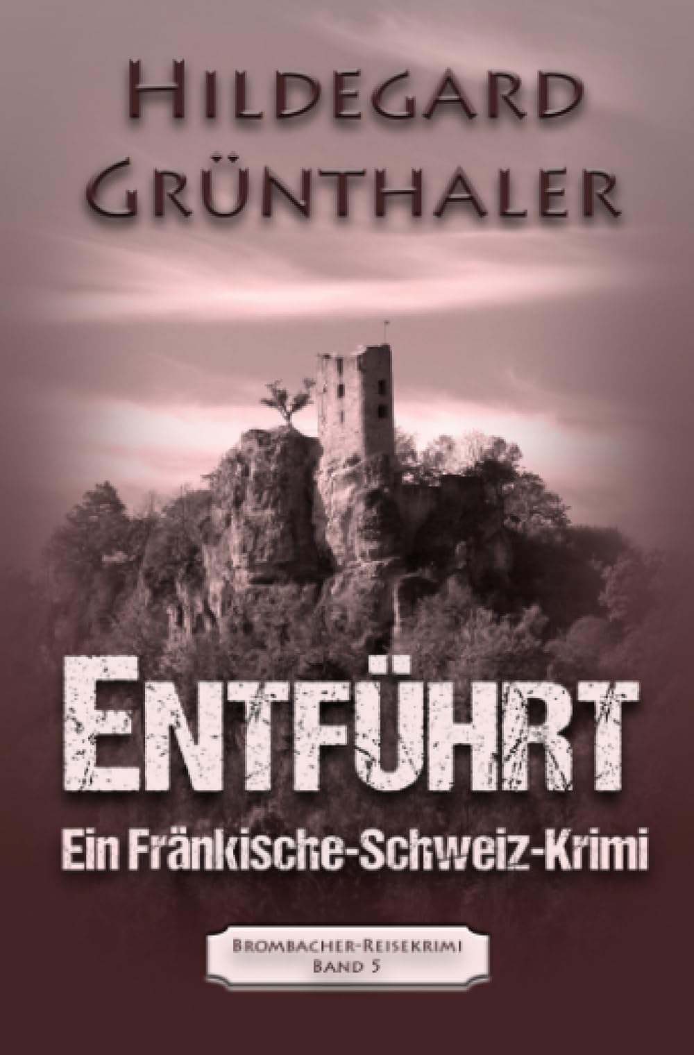 ENTFÜHRT: Ein Fränkische-Schweiz-Krimi