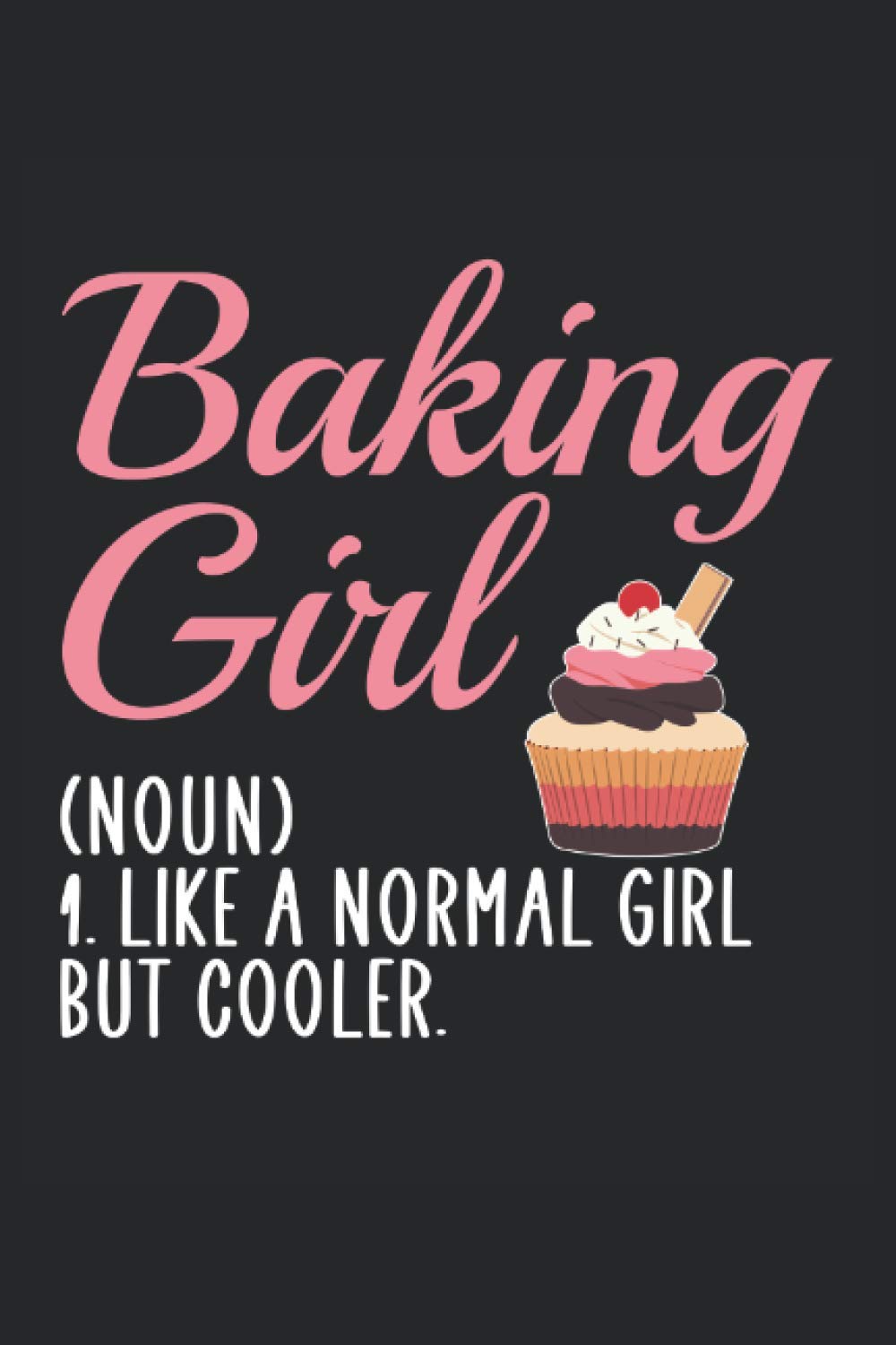 baking girl like a normal girl but cooler baking notebook |: sketchbook with 120 pages squared, Graph Paper Composition Notebook: Grid Paper, Quad Ruled, 120 pages Softcover (6x9 inch)