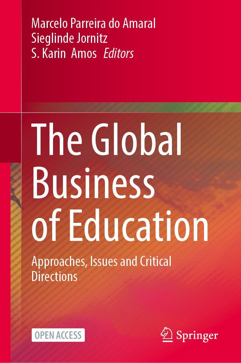 The Global Business of Education: Approaches, Issues and Critical Directions