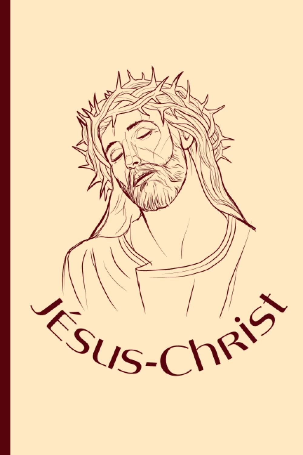 Independently published JESUS-CHRIST: Cahier de Notes ligné | cadeau à offrir pour le Catéchisme, la Profession de foi, Baptême ... | journal de bord pour PELERINAGE (French Edition)