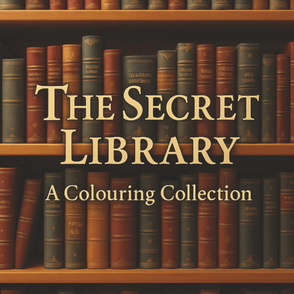 The Secret Library: A Colouring Collection: Journey through hidden rooms of imagination, discovery, and light