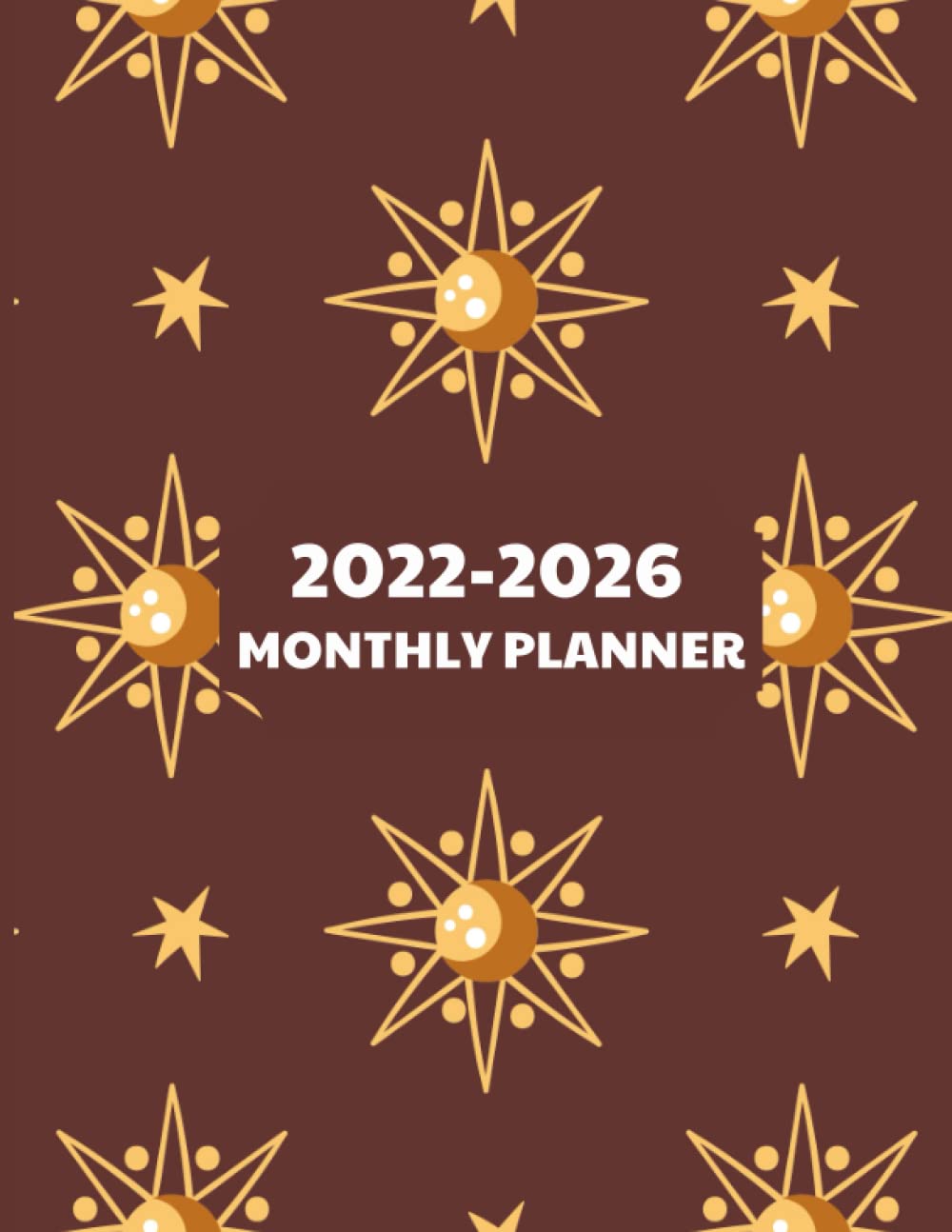 2022-2026 Monthly Planner: Monthly Calendar Planner, Agenda Planner and Schedule Organizer: 2022-2026 Five Year Monthly Planner; 60 month calendar and organizer