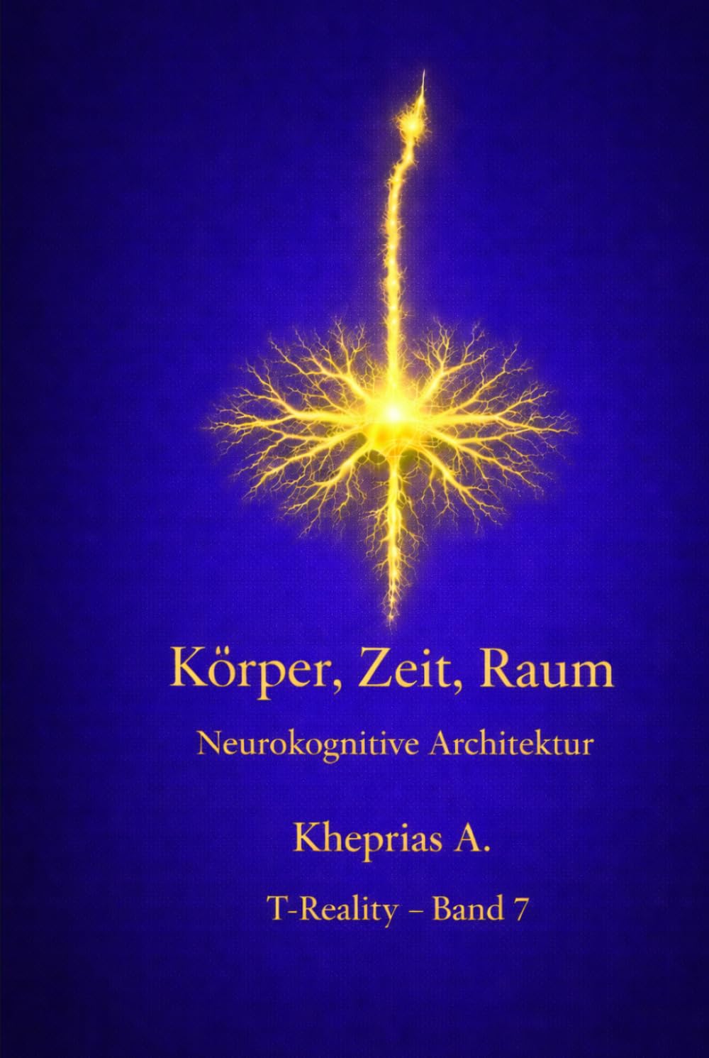 Körper, Zeit, Raum: Lokale Strukturen des Bewusstseins (T-Reality – Philosophie des Geistes und Neurophilosophie)