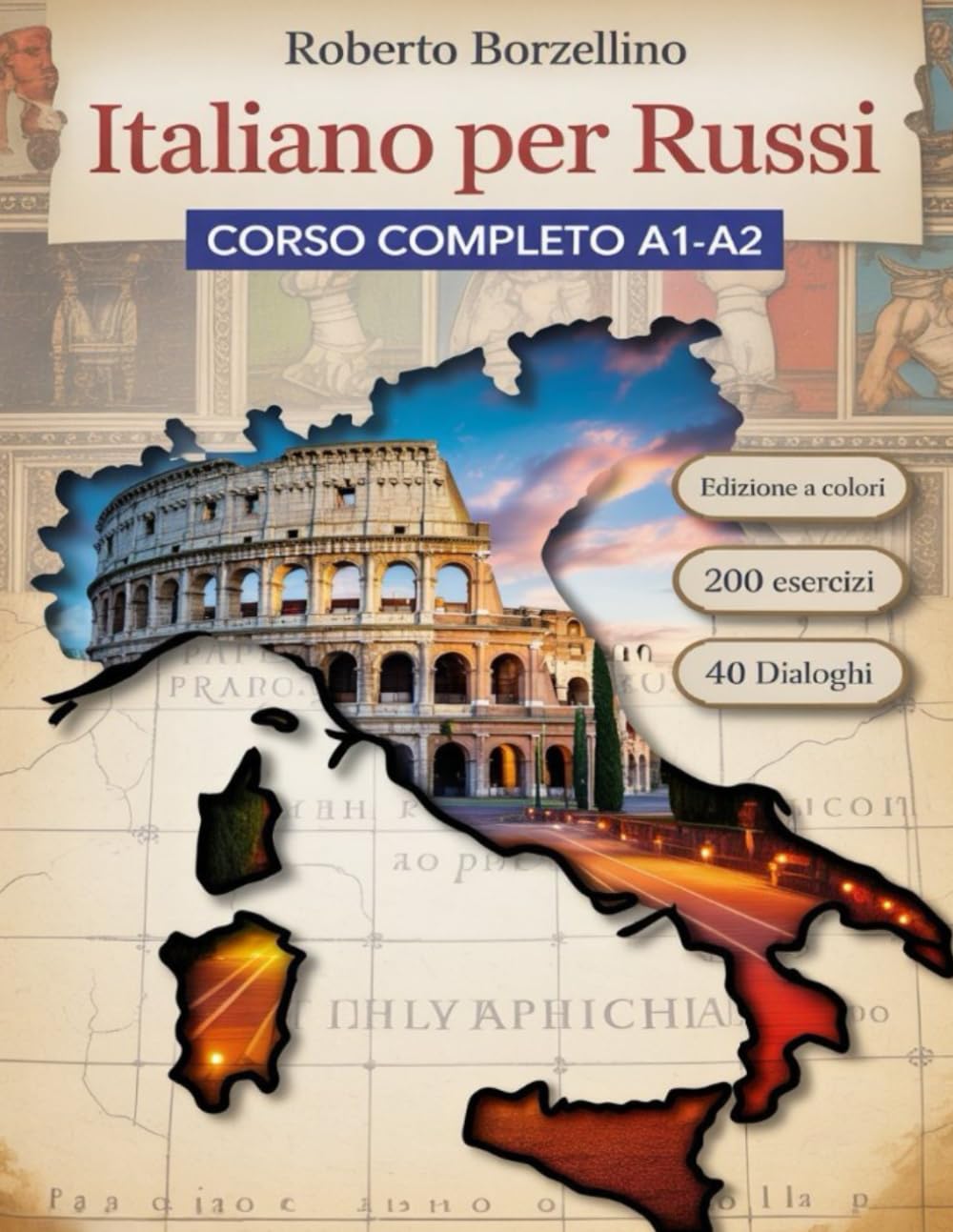 ITALIANO PER RUSSI: Corso completo A1-A2 con 200 esercizi, dialoghi tradotti ed edizione a colori