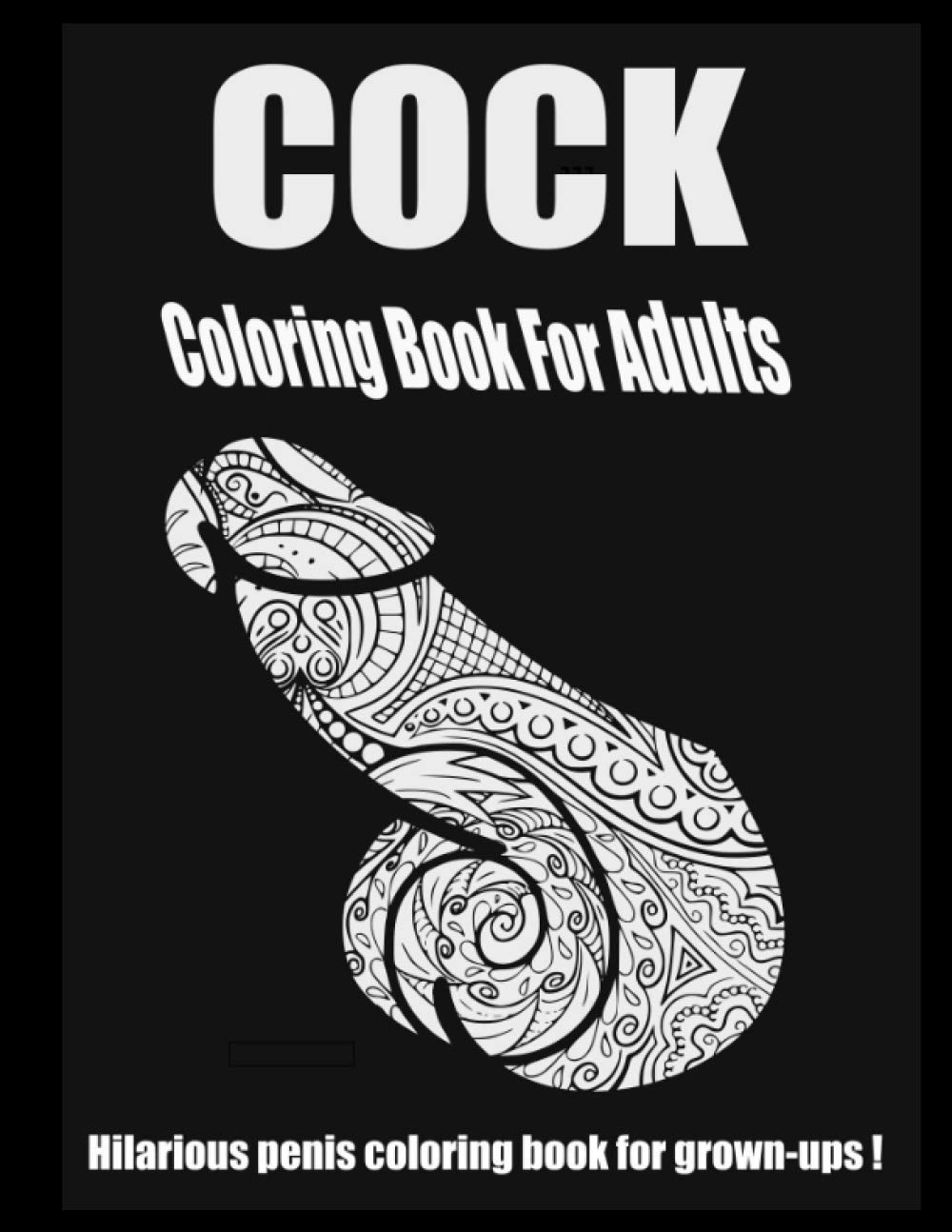 Cock Coloring Book for Adults , Hilarious Penis ,: Fantastic gift for every occasion!: 2 (funny books for adults)