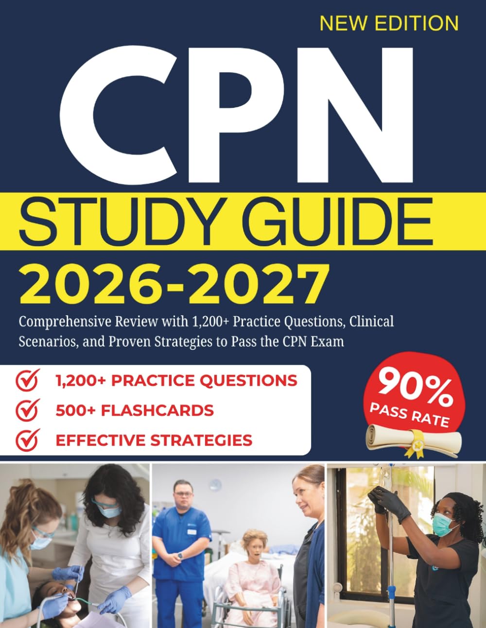 CPN Study Guide 2026–2027: Comprehensive Review with 1,200+ Practice Questions, Clinical Scenarios, and Proven Strategies to Pass the CPN Exam