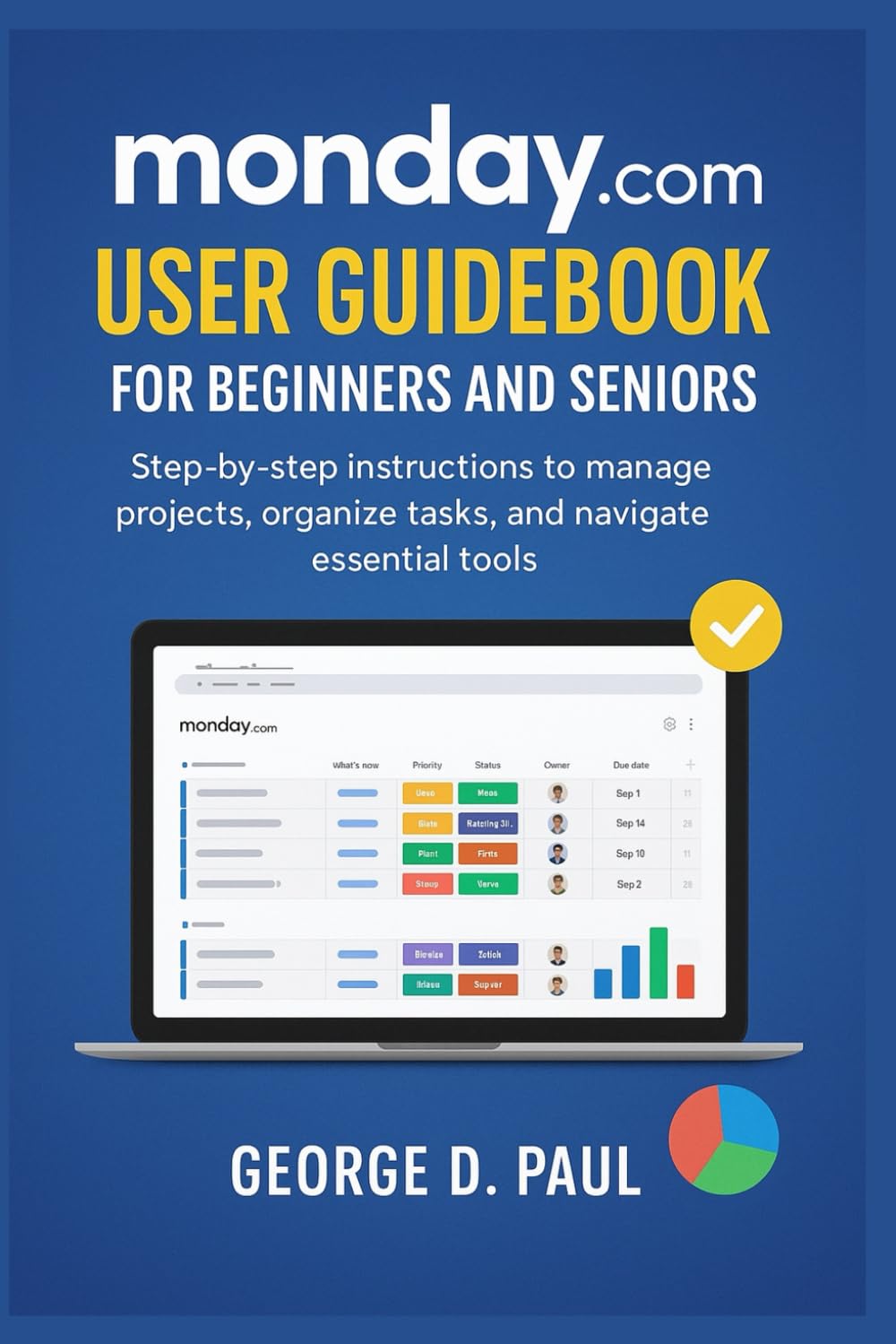 monday.com User Guidebook for Beginners and Seniors: Step-by-step instructions to manage projects, organize tasks, and navigate essential tools (Software for Productivity, Projects and Business)