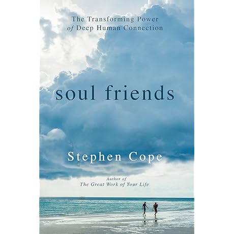 Soul Friends: The Transforming Power of Deep Human Connection