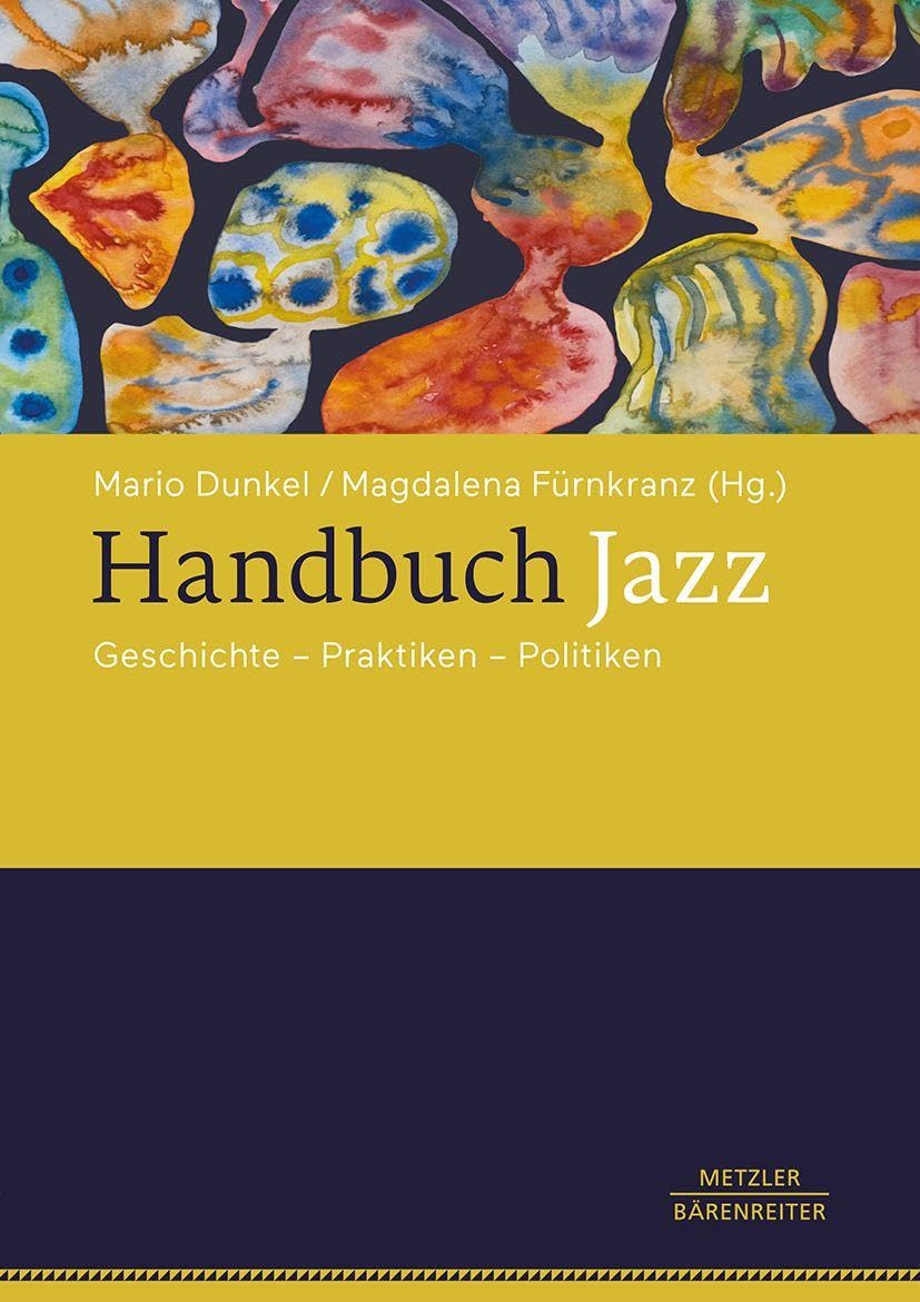 Handbuch Jazz: Geschichte – Praktiken – Politiken