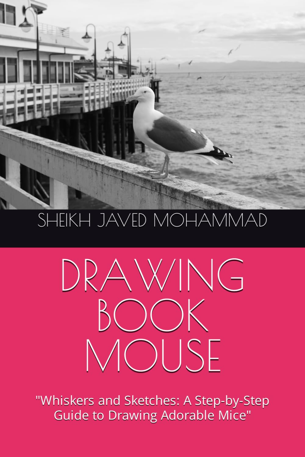 DRAWING BOOK MOUSE: "Whiskers and Sketches: A Step-by-Step Guide to Drawing Adorable Mice"