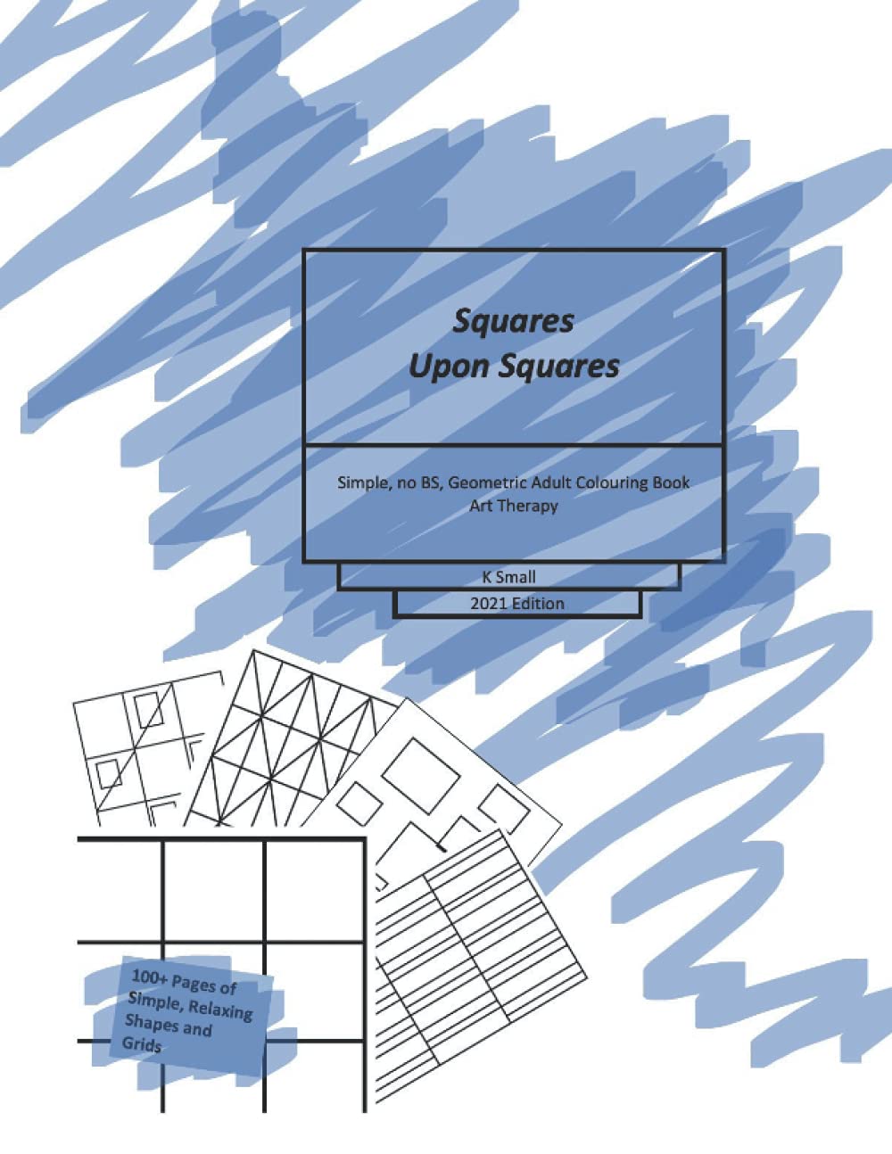 Squares Upon Squares Adult Colouring Book: Simple, relaxing geometric art therapy pages to colour